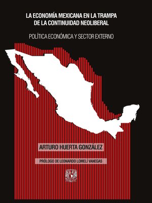 cover image of La economía mexicana en la trampa de la continuidad neoliberal. Política económica y sector externo